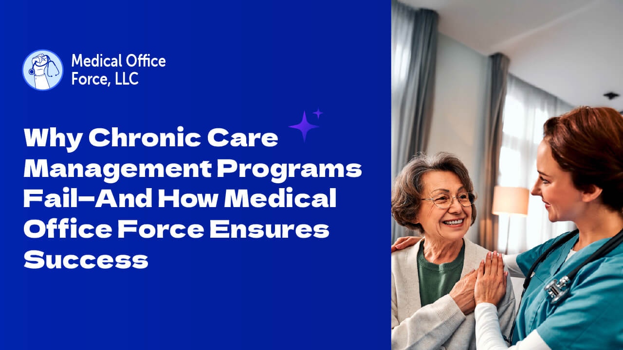 Why Chronic Care Management (CCM) Programs Fail—And How Medical Office Force Ensures Success