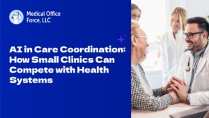 AI in Care Coordination: How Small Clinics Can Compete with Health Systems