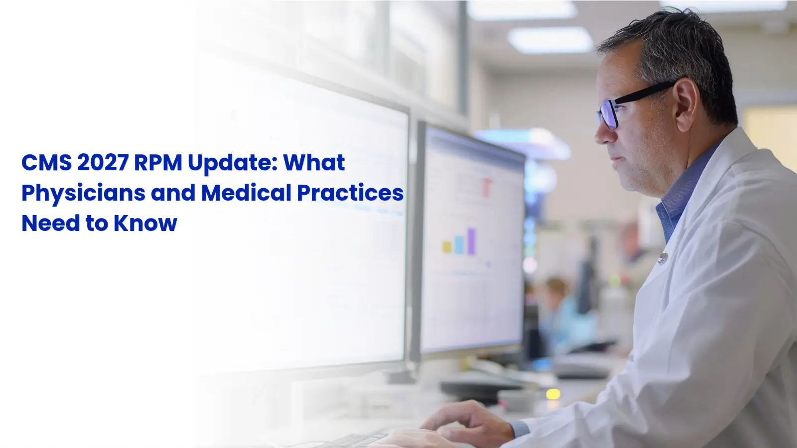A physician in a medical office reviewing Remote Patient Monitoring and Remote Therapeutic Monitoring vital stats while evaluating CMS 2027 proposed guidelines.