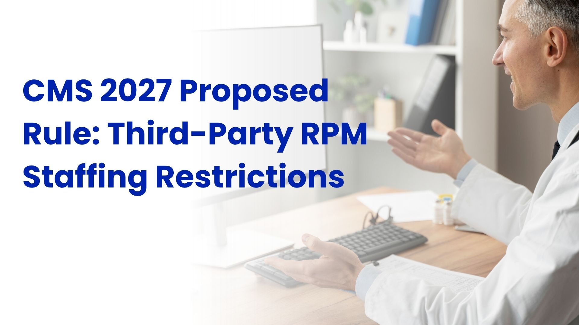 CMS 2027 Proposed Rule: Will CMS Ban Third-Party RPM Companies?